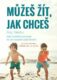 Můžeš žít, jak chceš - Další inspirativní průvodce na vaší kouzelné cestě životem