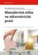 Manažerská etika ve zdravotnické praxi (e-kniha)