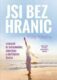 Jsi bez hranic - 10 kroků ke svobodnému, zdravému a úspěšnému životu