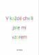 V každé chvíli jste mi vzorem