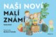 Naši noví malí známí - Vítejte tu mezi námi