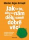 Jak na to, aby se nám děly samé dobré věci - Pochopte svůj mozek, pracujte s emocemi, zlepšete si ži