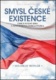 Smysl české existence