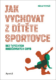 Jak vychovat z dítěte sportovce