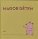 Magor dětem