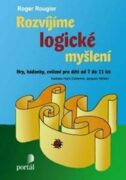 Rozvíjíme logické myšlení - Hry, hádanky, cvičení pro děti od 7 do 11 let