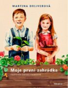 Moje první zahrádka - Knížka, která udělá z každého malého čtenáře zahradníka!