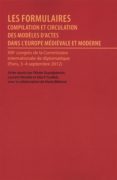 Les formulaires - actes du XIII congres international diplomatique Paris, 2012