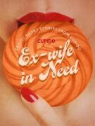 Ex-wife in Need - and Other Erotic Short Stories from Cupido (e-kniha)