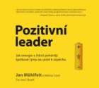 Pozitivní leader - audiokniha - Jak energie a štěstí pohánějí špičkové týmy na cestě k úspěchu