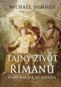 Tajný život Římanů - Starý Řím, jak ho neznáte