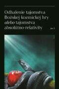 Odhalenie tajomstva Božskej kozmickej hry alebo tajomstva absolútno-relativity (e-kniha)