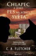 Chlapec a jeho pes na konci světa - Dobrodružná sága o odvaze, lásce a naději