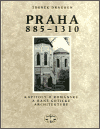 Praha 885-1310 - Kapitoly o románské a raně gotické architektuře