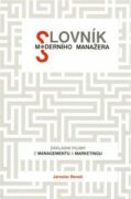 Slovník moderního manažera - Základní pojmy z managementu a marketingu