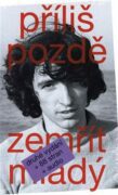 Příliš pozdě zemřít mladý - Věnováno všem ženám a mužům s rock and rollovým srdcem