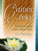 Cizinec u řeky - Výjimečná kniha o tajné znalosti Boha