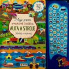 Moje první zvuková knížka - Auta a stroje - Hledej a objevuj