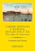 Caribe hispano y Europa: Siglos XIX y XX - Dos siglos de relaciones