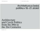 Architektura a česká politika v 19.-21. století
