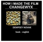 HOW I MADE THE FILM CHANGEWYX (e-kniha)