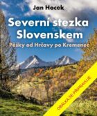 Severní stezka Slovenskem: Od Hrčavy po Kremenec