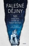 Falešné dějiny - 101 věcí, které se nikdy nestaly (e-kniha)