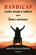 Handicap a jeho útrapy a radosti - aneb Život s asistencí