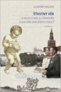 Šťastný věk a další studie o literatuře a kultuře dvacátého století