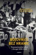 Bojovníci bez hranic - Transnacionální odboj v Evropě, 1936-1948