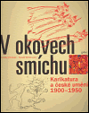 V okovech smíchu - Karikatura a české umění 1900-1950