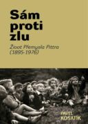 Sám proti zlu. Život Přemysla Pittra (1895-7976) (e-kniha)