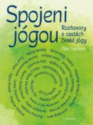 Spojeni jógou - Rozhovory o cestách české jógy