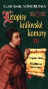 Letopisy královské komory III. - Trpké víno / Klášterní kostnice