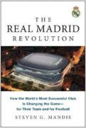 The Real Madrid Revolution: How the World´s Most Successful Club Is Changing the Game-for Their Team