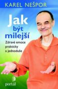 Jak být milejší - Zdravé emoce prakticky a jednoduše