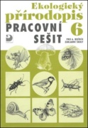 Ekologický přírodopis 6 Pracovní sešit