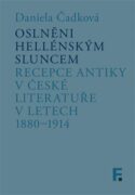 Oslněni hellénským sluncem - Recepce antiky v české literatuře v letech 1880-1914