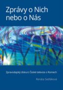 Zprávy o Nich nebo o Nás: Zpravodajský diskurz České televize o Romech (e-kniha)