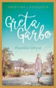 Greta Garbo. Osamělá bohyně