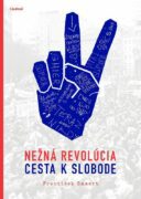 Nežná revolúcia - Cesta k slobode