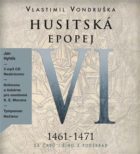 Husitská epopej VI. - Za časů Jiřího z Poděbrad - 1461 -1471 (CD)