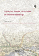 Toponyma v české, chorvatské a bulharské frazeologii (e-kniha)