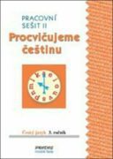 Procvičujeme češtinu pracovní sešit pro 3. ročník 2. díl - 3. ročník
