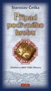 Případ podivného hrobu - Zločinci a oběti Velké Moravy