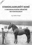 Starokladrubští koně v arcibiskupském hřebčíně na Hukvaldech