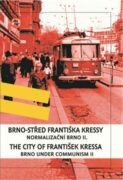 Brno-střed Františka Kressy/ the City of František Kressa II. - Normalizační Brno II.