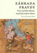 Záhrada pravdy - Vízia a prís?ub súfizmu, mystickej tradície islámu