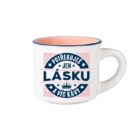 Espresso hrníček - Potřebuješ jen lásku