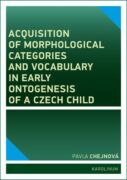 Acquisition of morphological categories and vocabulary in early ontogenesis of Czech child (e-kniha)